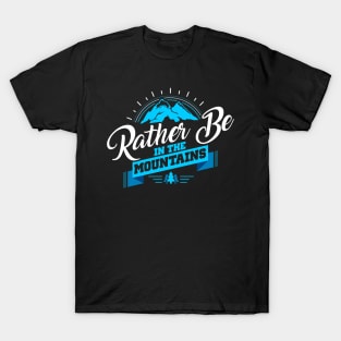 Rather Be In The Mountains Cute Camping in Nature T-Shirt